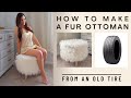 How to make a fur ottoman reusing an old tire. Best tire craft idea!