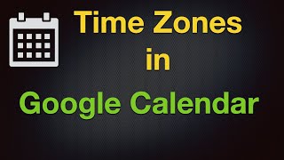 Time Zones in Google Calendar