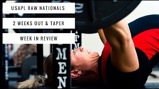 2 Weeks Out & Taper | USAPL Raw Nationals | Week in Review