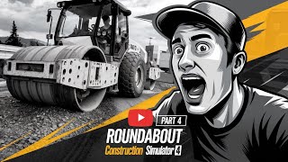 🚧 Construction Simulator 4 | Part 4 Building Groundabout! compactor 🏗️👷‍♂️ #ConstructionSimulator4