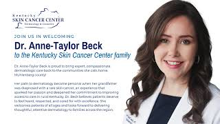 Welcome Dr. Anne-Taylor Beck | Board-certified Dermatologist + Skin Cancer Expert