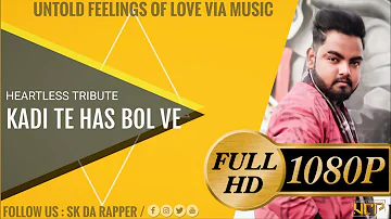 Kadi Te Has Bol Ve (Heartless Tribute) | Official Video Song | SK da Rapper