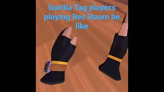 Gorilla Tag players playing Rec Room be like