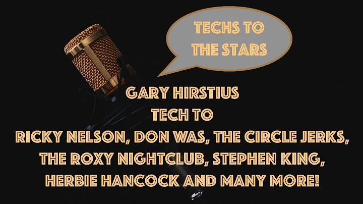 Techs to the Stars Ep6- Gary Hirstius and his massive list of gigging goodness!