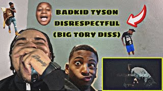 BADKIDTYSON -DISRESPECTFUL (BIG TORY DISS) REACTION VIDEO