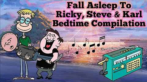 Fall asleep Ricky, Steve & Karl Compilation