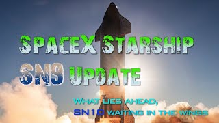 SpaceX Starship SN9 Update &amp; Chance For SN10