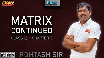 Matrix Continued - Part 2 | Chapter 5 | Class 12 | Mathematics | HBSE | Rohtash Sir - Examcarrier