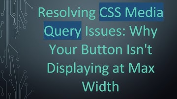 Resolving CSS Media Query Issues: Why Your Button Isn