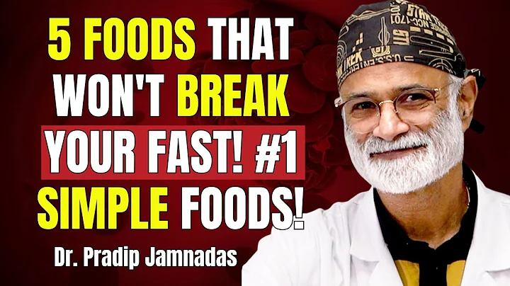 5 Foods That Won’t Break Your Fast  ||Dr.  Pradip Jamnadas