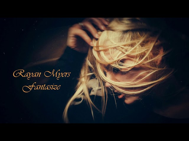 Rayan Myers - Fantasise