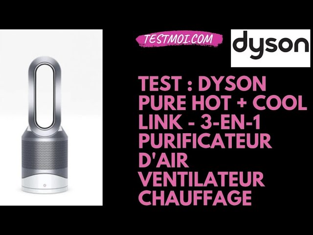 Test Purificateur d'Air - ventilateur - chauffage 3-en-1 - Dyson Pure Hot +  Cool Link - TestMoi.com 