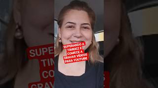 DESCUBRA COMO SUPERAR A TIMIDEZ DE GRAVAR VÍDEOS para YouTube