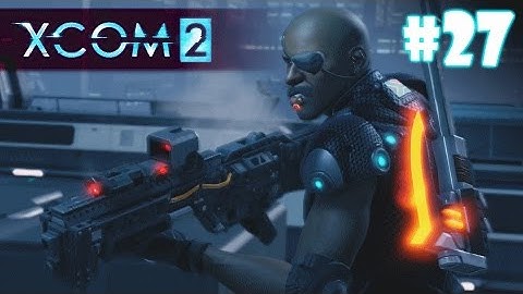 XCOM 2 Episode 27 - VIP Extraction Council Mission - XCOM 2 Xbox One Gameplay