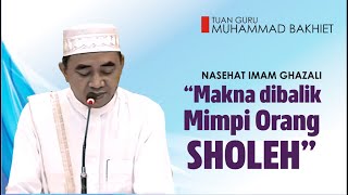 Nasehat Imam Ghazali dan Makna Mimpi Orang yang sudah dekat dengan Allah,swt