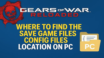 Gears of War Reloaded: Where To Find The Save Game Files Config Files Location On PC