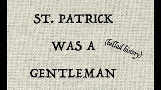 ST.  PATRICK WAS A GENTLEMAN (ballad history)