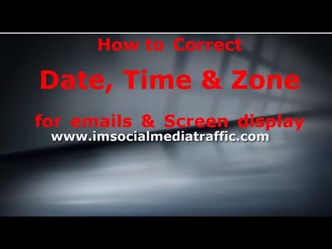 How to Correct Date,Time & Zone for emails & Screen display