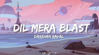 🎤Darshan Raval - Dil Mera Blast Full Lyrics Song |