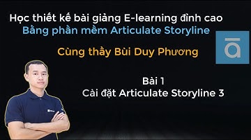 Cài đặt Articulate Storyline để soạn bài giảng elearning