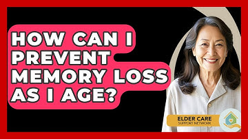How Can I Prevent Memory Loss As I Age? - Elder Care Support Network