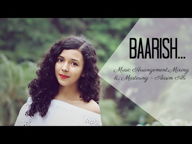 Baarish (Cover) | Half Girlfriend | Female Version | Arjun& Shraddha | Shreya Karmakar ft. Aasim Ali class=