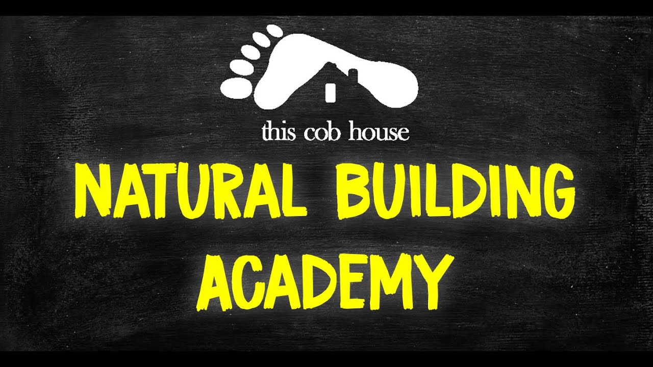 The Natural Building Academy - Learn Natural Building Online - YouTube