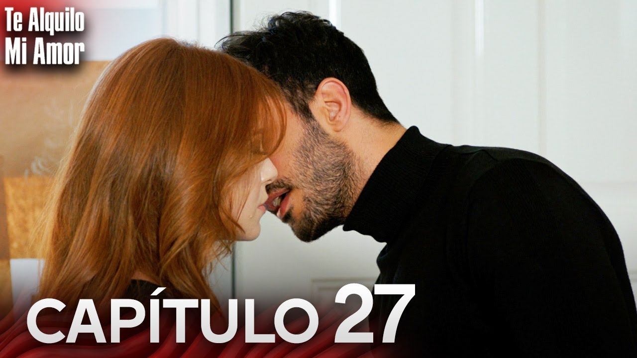 Te Alquilo Mi Amor - Capitulo 27 Completo en Español - Serie Turca Doblada al Español | Kiralık Aşk