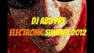 TRACKLIST DJ ABU PRE ELECTRONIC SUMMER 2012!! (Download Link!!)