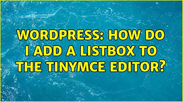 Wordpress: How do I add a listbox to the TinyMCE editor? (2 Solutions!!)