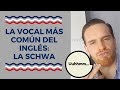 La Vocal Más Común del Inglés: La Schwa