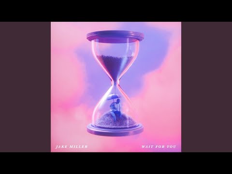 WAIT FOR YOU - Jake Miller