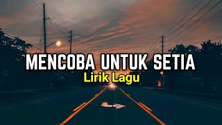 LIRIK LAGU Hanya satu yang kupinta tolong setialah padaku (Adista - Mencoba Untuk Setia Cover)