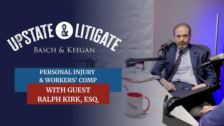 Upstate and Litigate Episode 16 | Basch & Keegan LLP