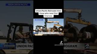 Union Pacific Railroad hires those who need a second chance .