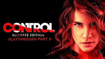 Control Ultimate Edition lets play part 5 [NO COMMENTARY]