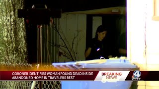 Woman found dead in abandoned Travelers Rest home identified