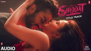 Shiddat Title Track |Sunny Kaushal, Radhika Madan, Mohit Raina, Diana Penty | Manan Bhardwaj