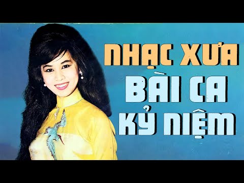 BÀI CA KỶ NIỆM - nhạc xưa hoài niệm tuyển chọn