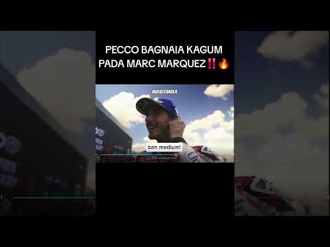 Video PECCO BAGNAIA KAGUM PADA MARC MARQUEZ??