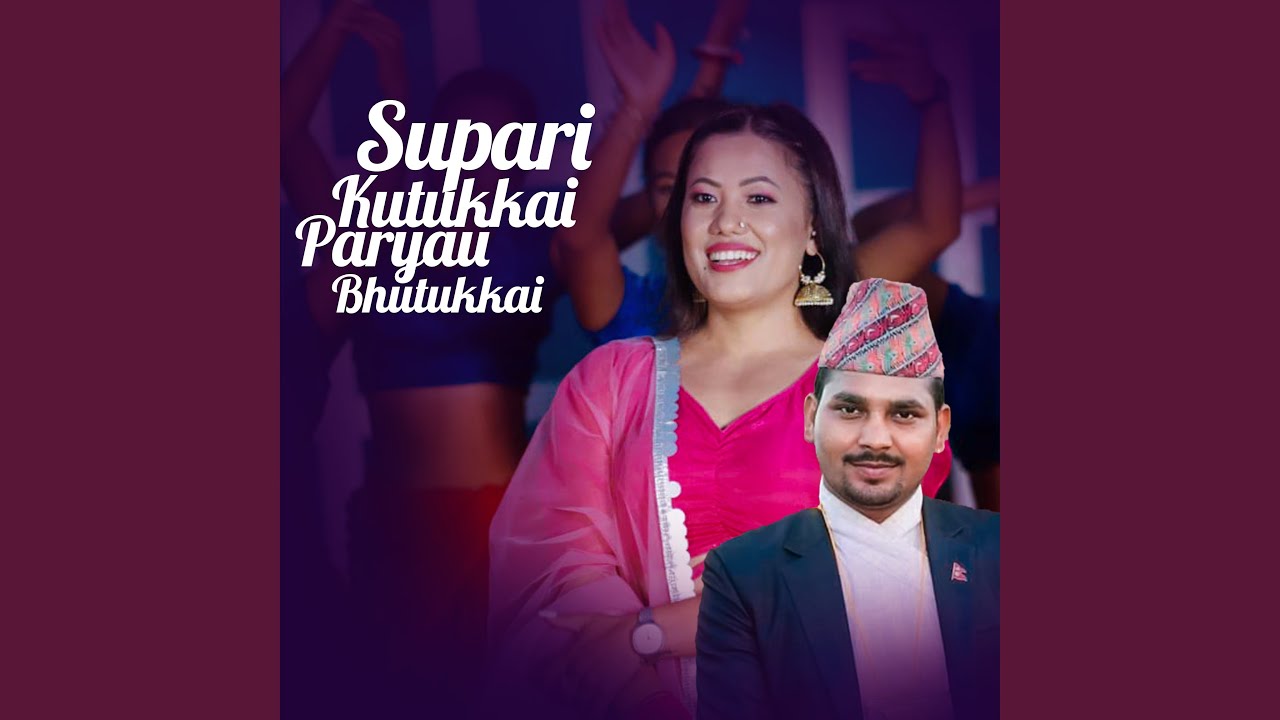 Supari Kutukkai Paryau Bhutukkai