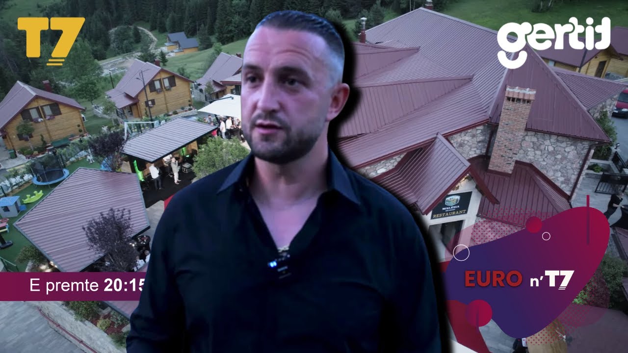 EcoResort Malësia, mrekullia e radhës në Rugovë! | EURO n'T7 | T7