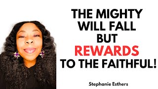 THE MIGHTY WILL FALL BUT REWARDS TO THE FAITHFUL❗🙌👑🎉 #propheticword #blessings #getready