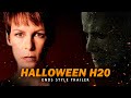 Halloween H20 Trailer | Modern Halloween Ends Style