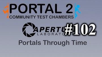 Portals Through Time - Intro - Portal 2: Community Test Chambers #102
