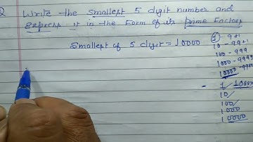 Write the smallest 5 digit numbers and Express ut in the form of its prime factors