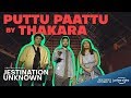 Jestination Unknown meets Puttu Paattu by Thakara