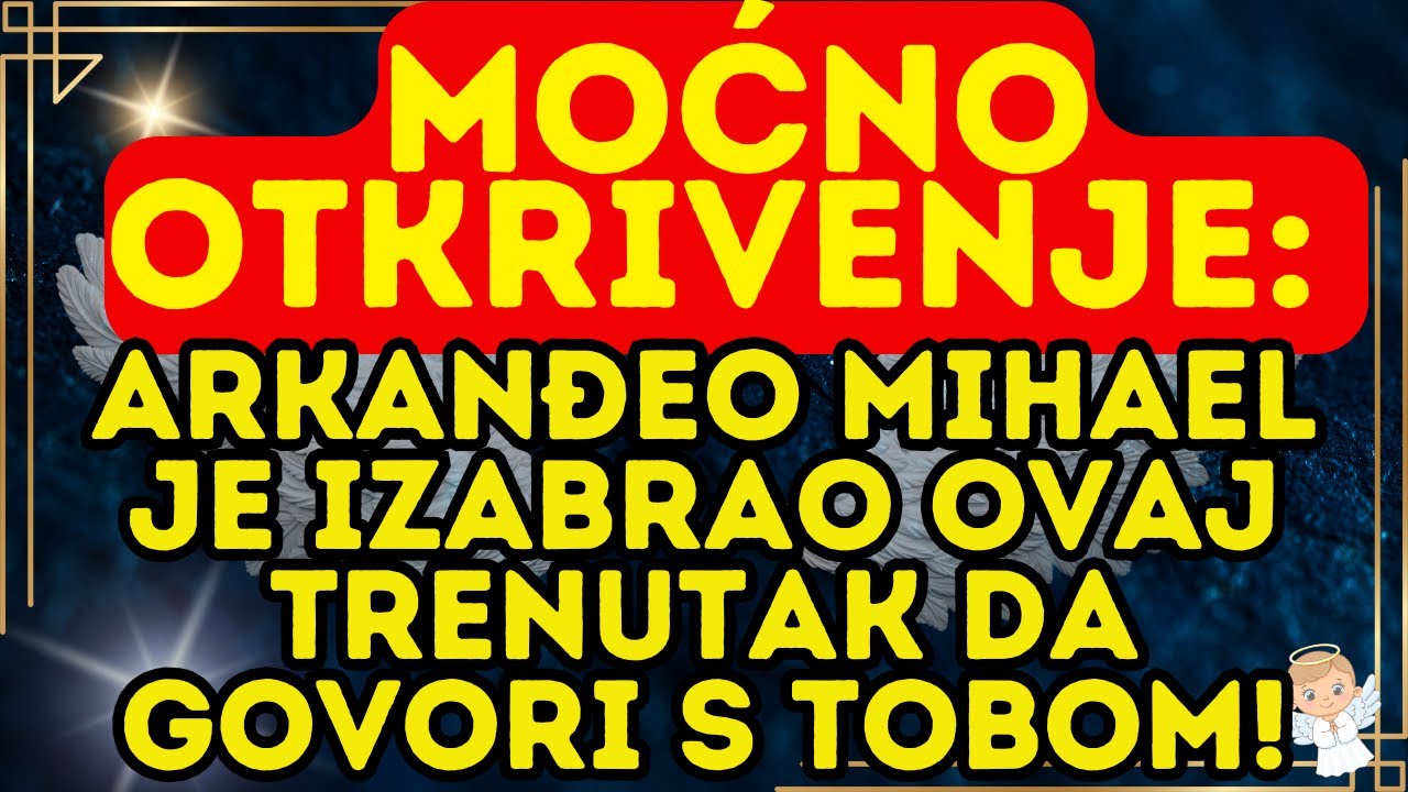 🔥 MOĆNO OTKRIVENJE: Arkanđeo Mihael je izabrao ovaj trenutak da govori s tobom!