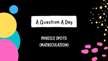 WEEK 11 Q.5 (CH 10) , A Question A Day, [Matriculation Physics]