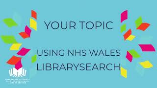 Researching your topic using NHS Wales LibrarySearch